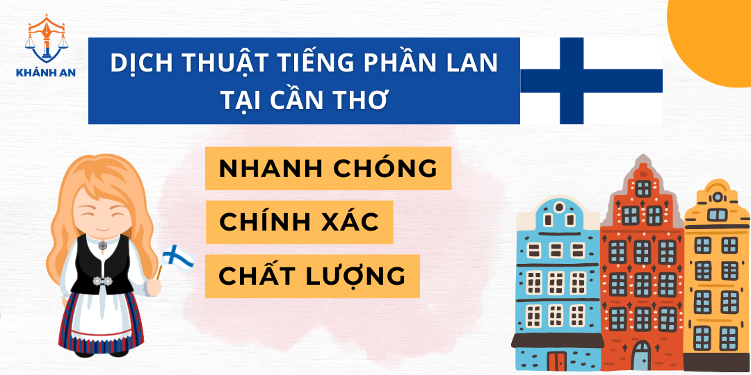 Dịch tiếng Phần Lan tại Cần Thơ - Dịch thuật Khánh An