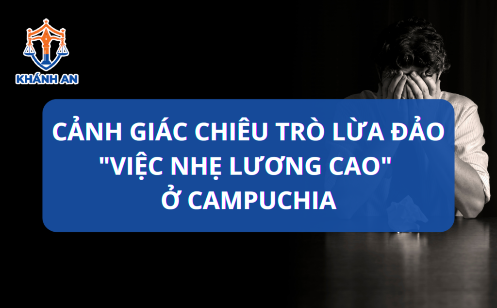 Cảnh giác chiêu trò lừa đảo "Việc nhẹ lương cao" ở Campuchia