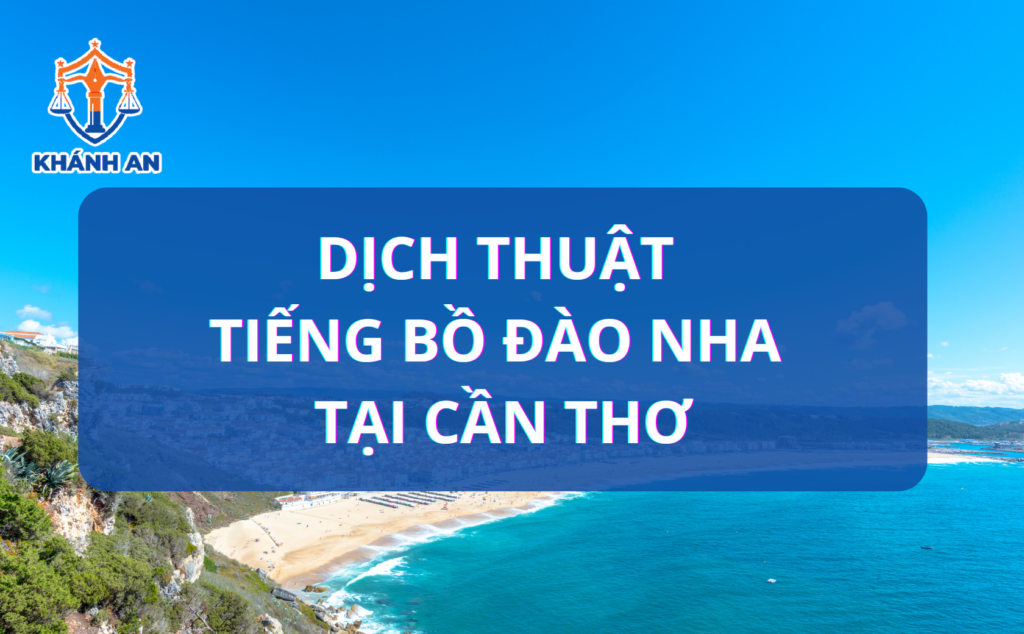 Dịch thuật tiếng Bồ Đào Nha tại Cần Thơ