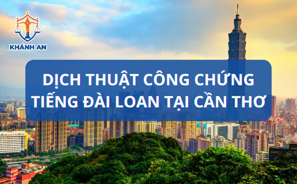 Dịch thuật công chứng tiếng Đài Loan tại Cần Thơ