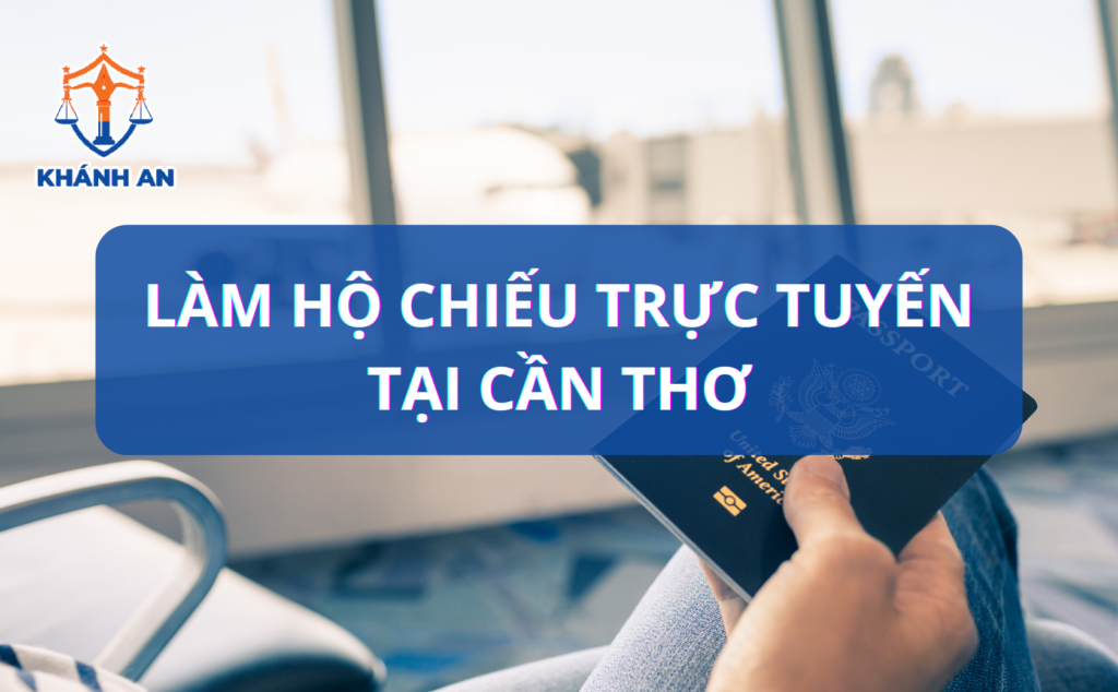 Làm hộ chiếu trực tuyến tại Cần Thơ