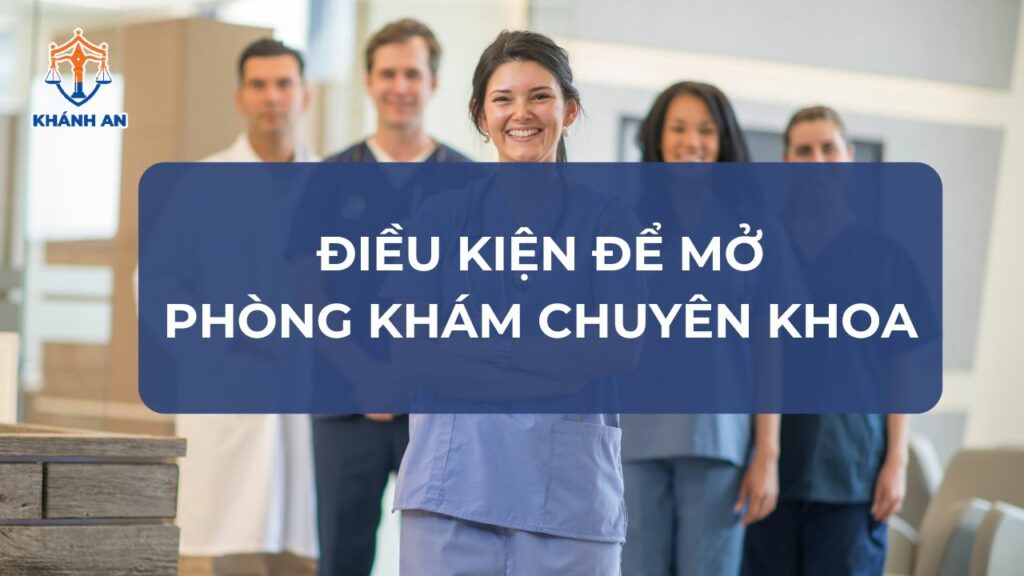 Điều kiện và hồ sơ mở phòng khám chuyên khoa