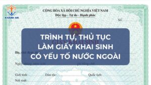 Trình tự, thủ tục làm giấy khai sinh có yếu tố nước ngoài