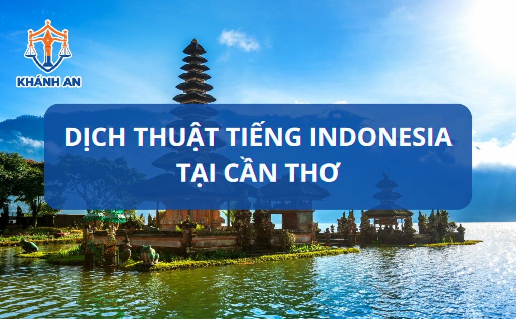 Dịch thuật tiếng Indonesia tại Cần Thơ