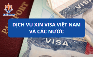 Dịch vụ xin Visa Việt Nam và các nước