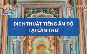 Dịch tiếng Ấn Độ tại Cần Thơ