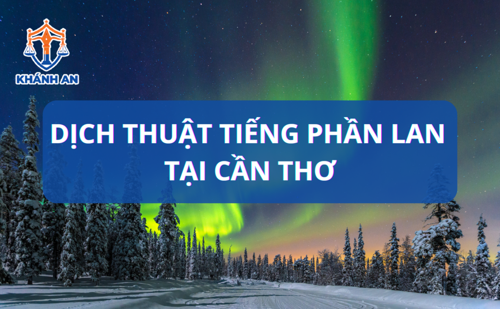 Dịch tiếng Phần Lan tại Cần Thơ