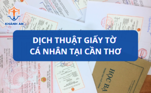 Dịch thuật giấy tờ cá nhân tại Cần Thơ