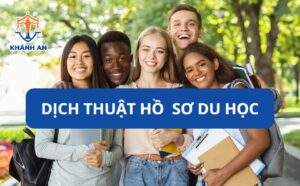 Dịch thuật hồ sơ du học tại Cần Thơ - Dịch thuật Khánh An