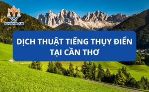 Dịch thuật tiếng Thuỵ Điển tại Cần Thơ - Dịch thuật Khánh An