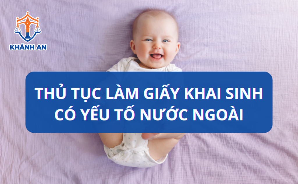 Thủ tục làm giấy khai sinh có yếu tố nước ngoài