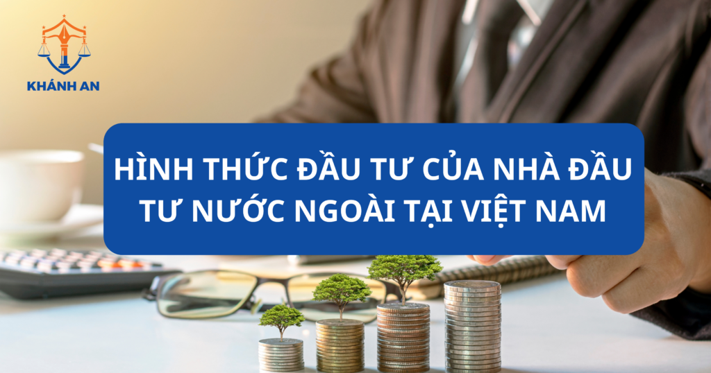 Hình thức đầu tư của nhà đầu tư nước ngoài tại Việt Nam