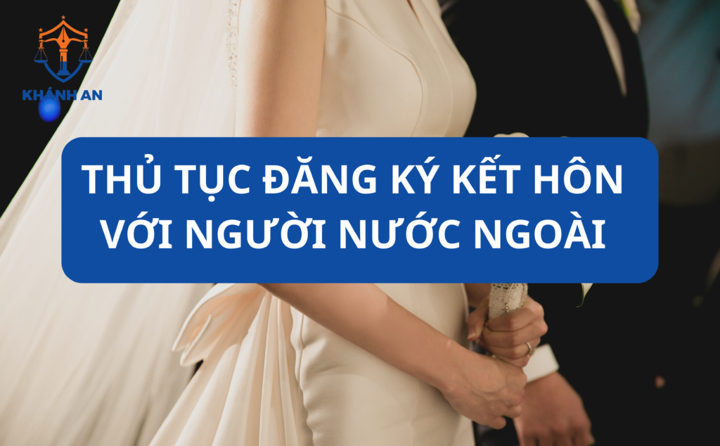 Thủ tục đăng kí kết hôn với người nước ngoài