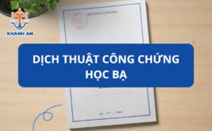 Dịch thuật Công chứng học bạ tại Dịch thuật - Visa Khánh An