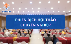 Phiên dịch hội thảo chuyên nghiệp tại Dịch thuật - Visa Khánh An