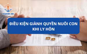 Điều kiện giành quyền nuôi con khi ly hôn