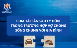 Chia tài sản sau ly hôn trong trường hợp vợ chồng sống chung với gia đình