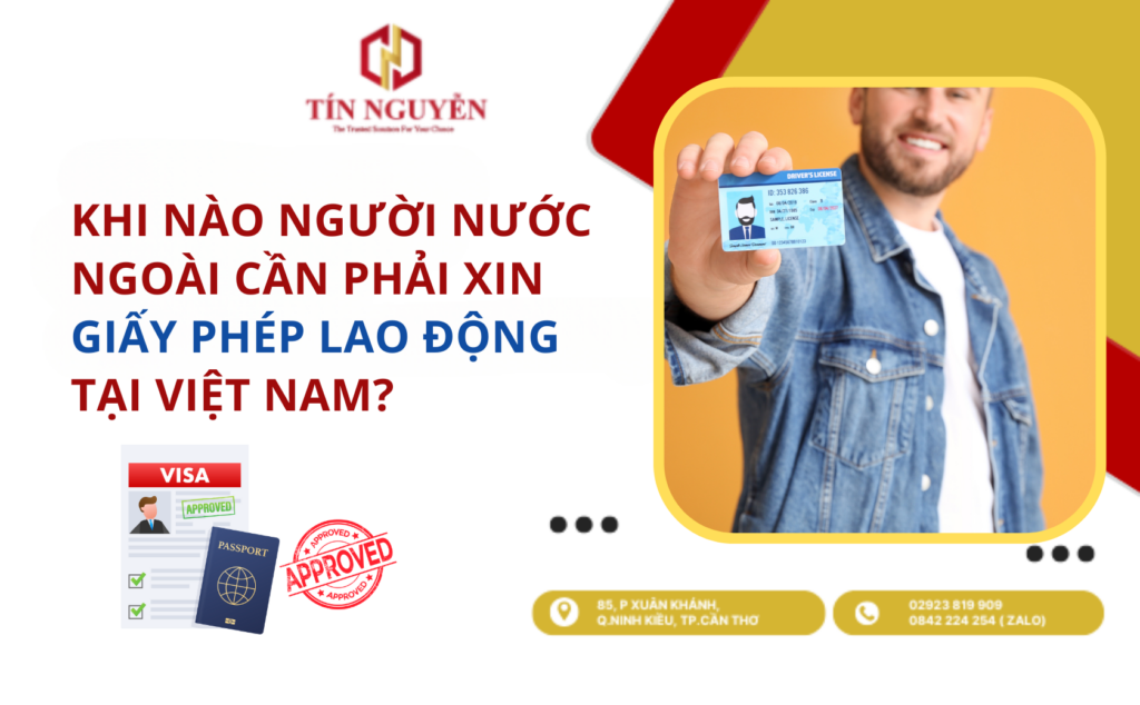 KHI NÀO NGƯỜI NƯỚC NGOÀI CẦN PHẢI XIN GIẤY PHÉP LAO ĐỘNG TẠI VIỆT NAM?