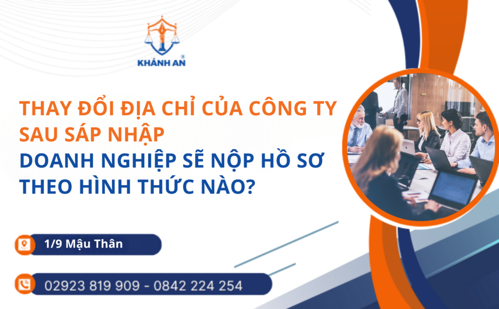 Thay đổi địa chỉ của công ty sau sáp nhập doanh nghiệp sẽ nộp hồ sơ theo hình thức nào?
