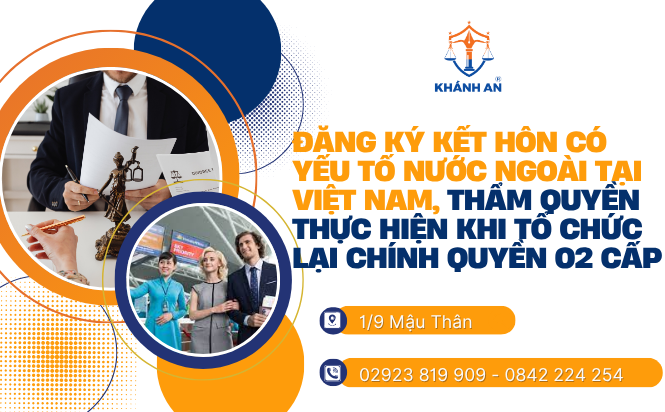 ĐĂNG KÝ KẾT HÔN CÓ YẾU TỐ NƯỚC NGOÀI TẠI VIỆT NAM