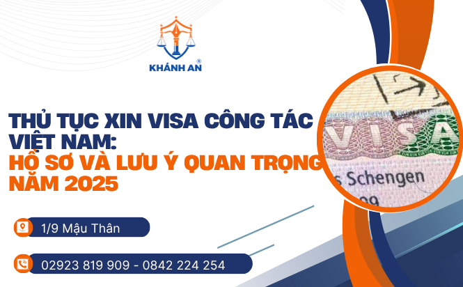 thu tuc xin visa cong tac viet nam ho so va luu y quan trong nam 2025