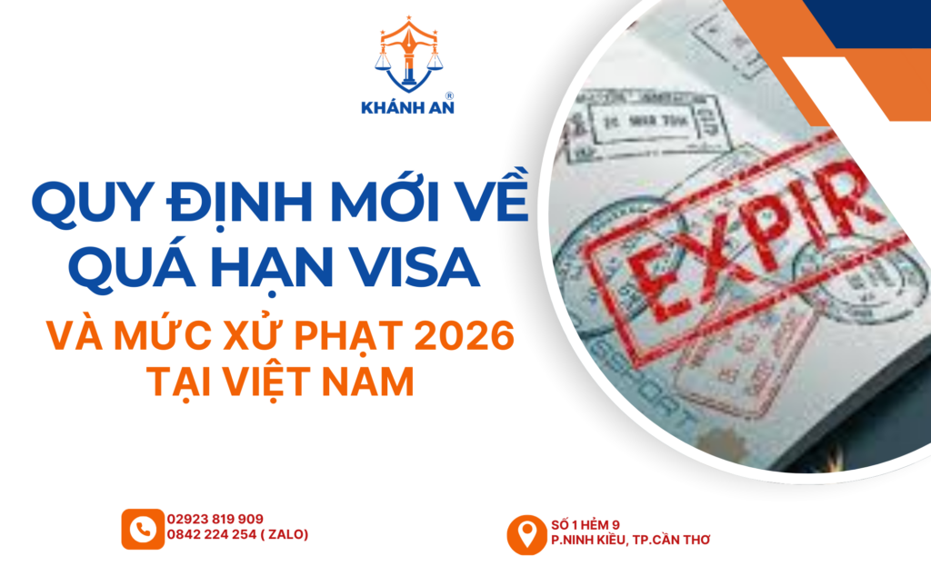 quy dinh moi ve qua han visa va muc xu phat 2026 tai viet nam